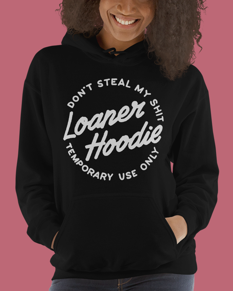 Don't Steal "Loaner Hoodie"