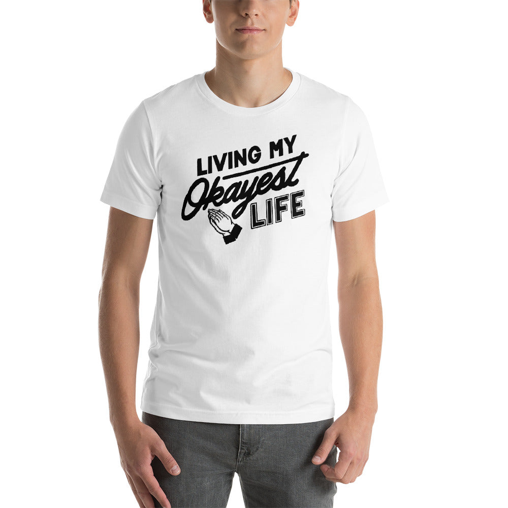 Okayest Life Unisex T-Shirt